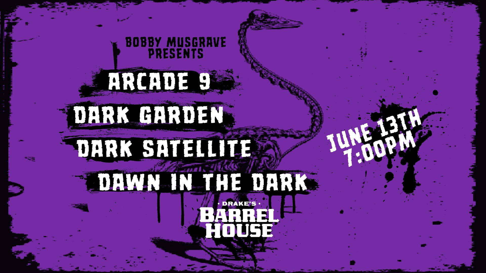 Concert poster for Arcade 9, Dark Garden, Dark Satellite, Dawn in the Dark at Drake's Barrel House on June 13th