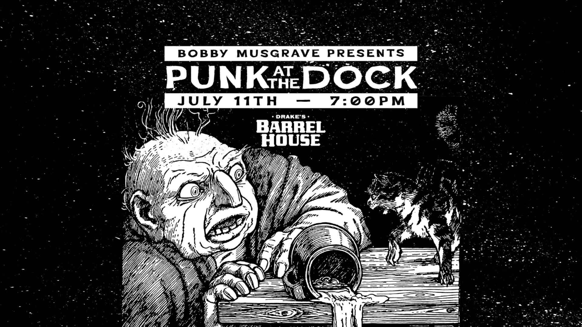Bobby Musgrave Presents Punk At The Dock Saturday, September 11th at Drake's Barrel House