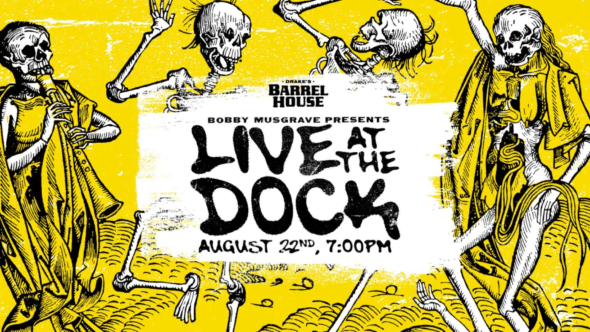 Bobby Musgrave Presents Live At The Dock Saturday, August 22nd at Drake's Barrel House