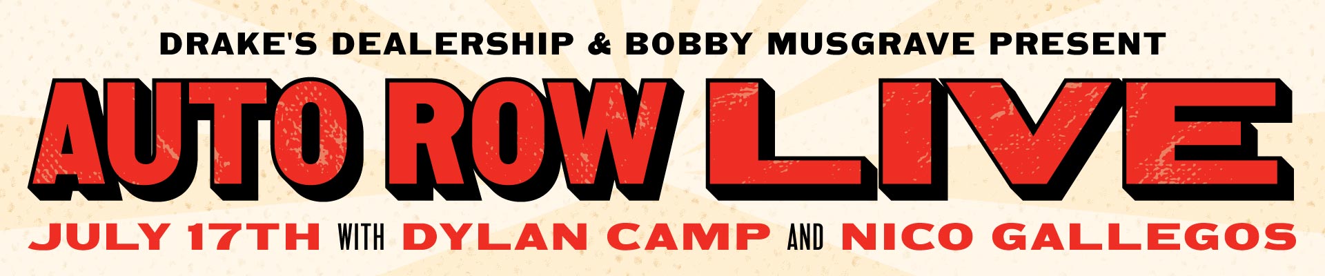 Bobby Musgrave Presents Auto Row Live with Dylan Camp and Nico Gallegos on Friday, July 17th at Drake's Dealership