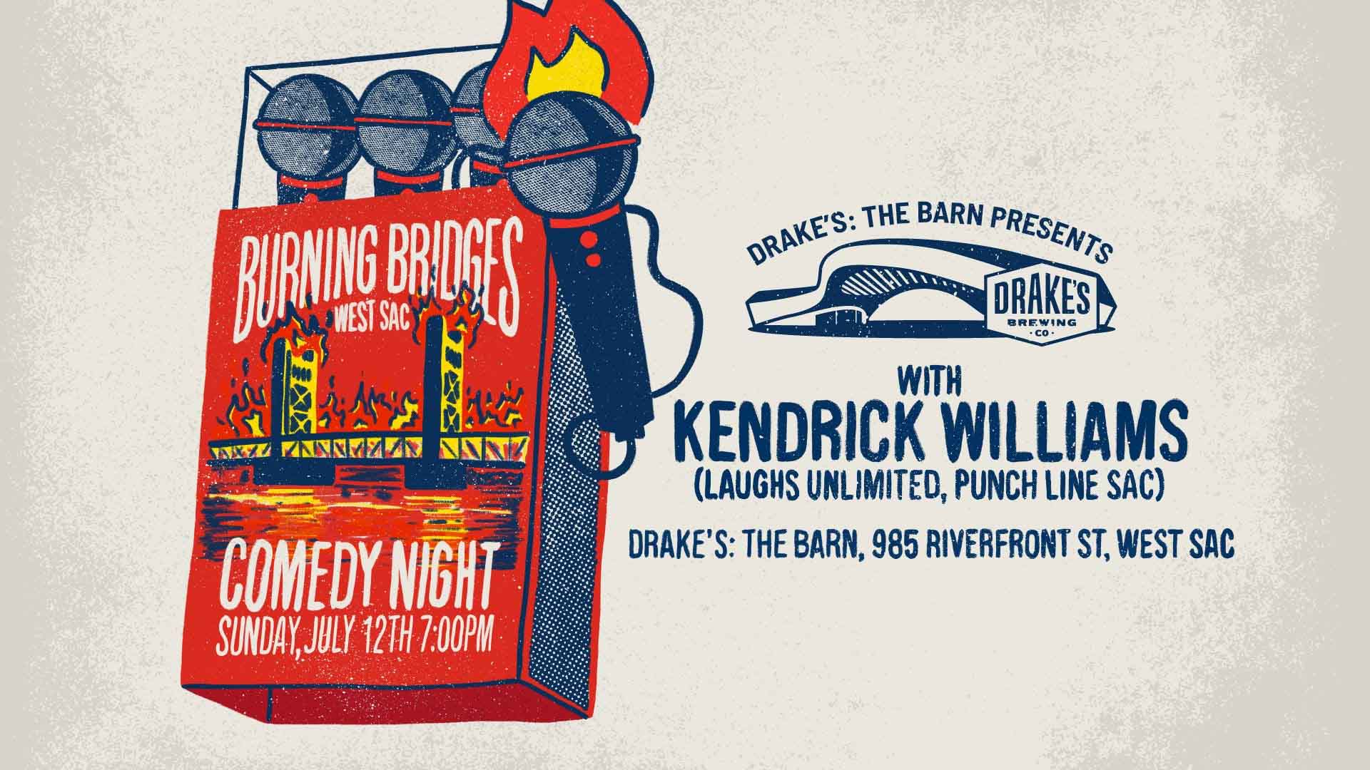 Burning Bridges Comedy Night with Kendrick Williams Sunday, July 12th at Drake's: The Barn