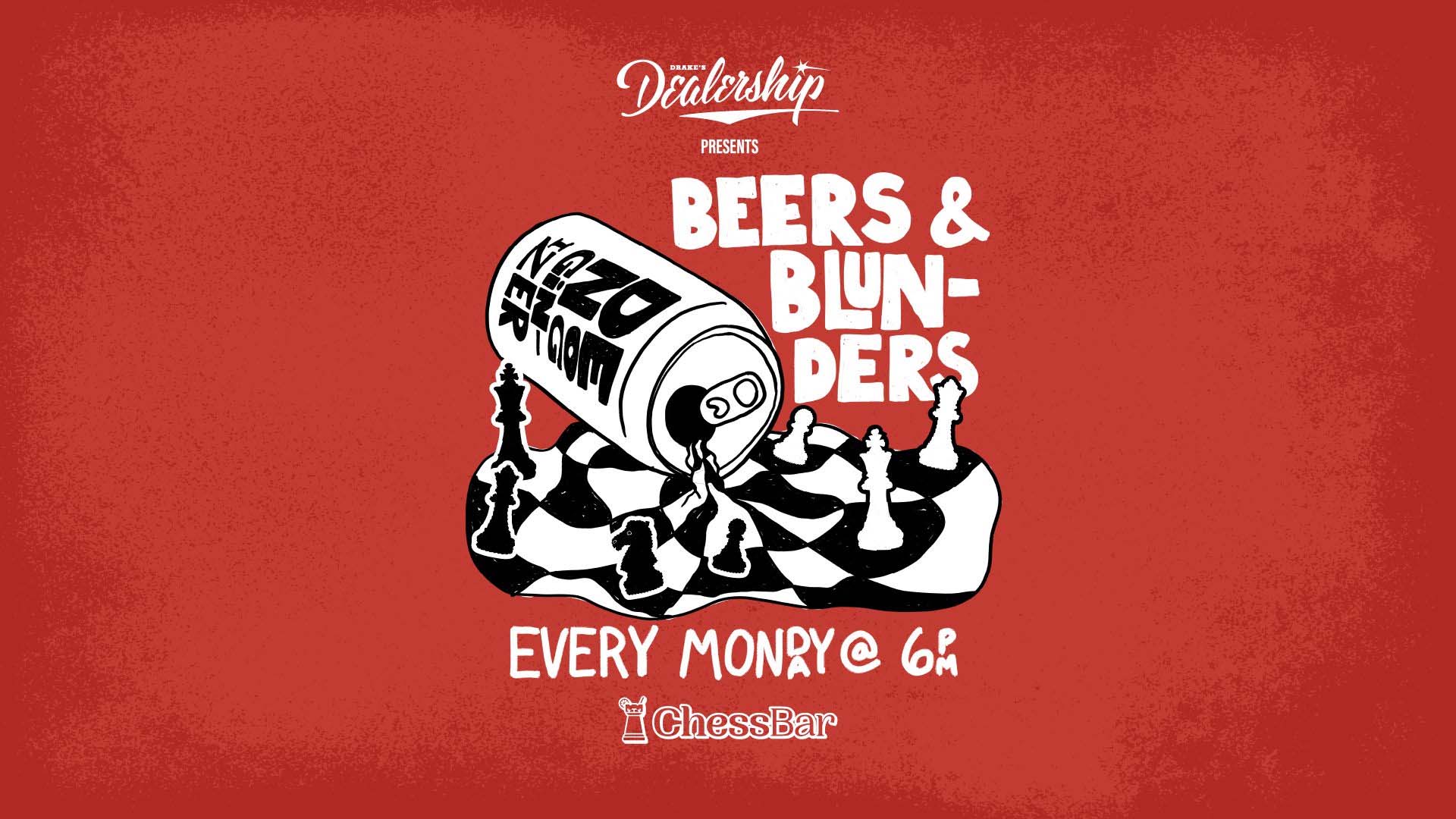 Beers & Blunders by ChessBar every Monday at Drake's Dealership