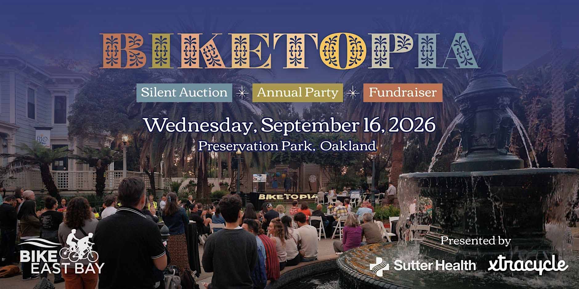 Bike East Bay Biketopia on Wednesday, September 16th at Preservation Park in Oakland presented by Sutter Health and Xtracycle