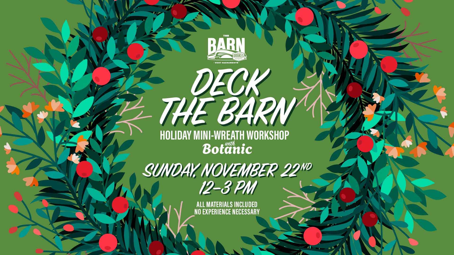 Deck The Barn Holiday Mini-Wreath Workshop with Botanic Sunday, November 22nd at Drake's: The Barn