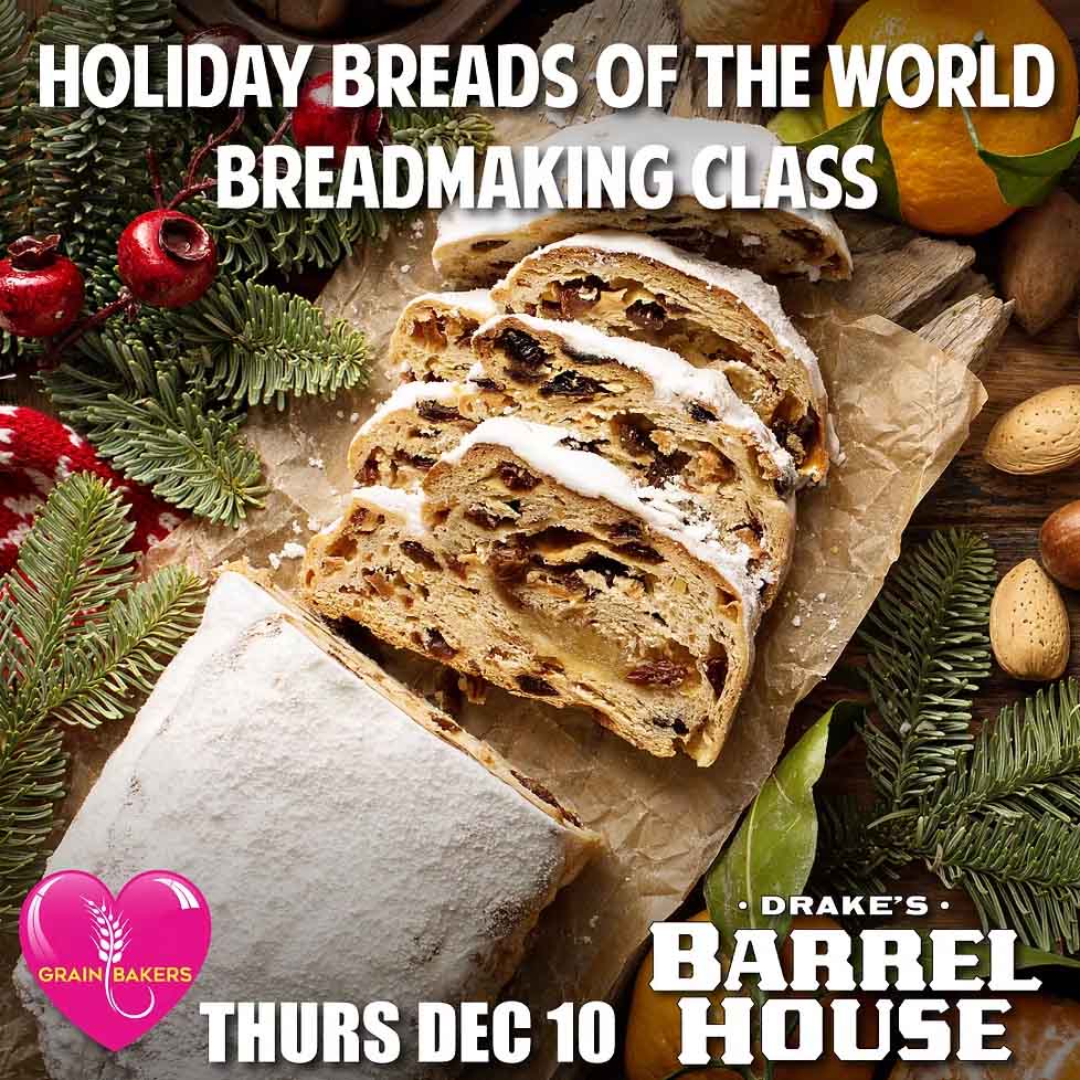 Grainbakers Holiday Breads of the World Workshop Thursday, December 10th at Drake's Barrel House